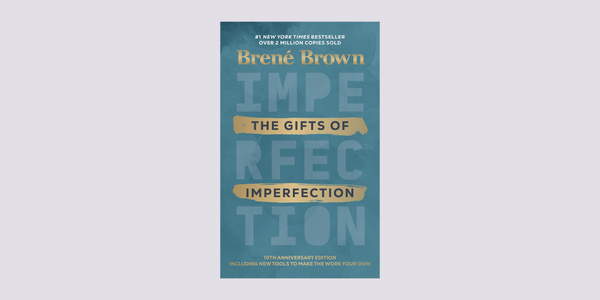 The Gifts of Imperfection, Brené Brown